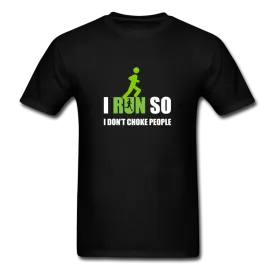 I Run So I Don't Choke People Men's T-Shirt